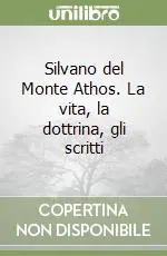 Spedito Oggi Silvano del Monte Athos. La vita, la dottrina, gli scritti