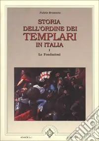Saldi Storia dell‘ordine dei Templari in Italia. Vol. 1 Le fondazioni