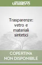 Ultimissimo Modello Trasparenze vetro e materiali sintetici
