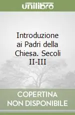 Introduzione ai Padri della Chiesa. Secoli II-III Pagamento Sicuro