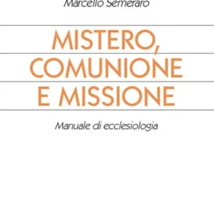 Soddisfatti O Rimborsati Mistero, comunione e missione. Manuale di ecclesiologia