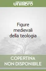Figure medievali della teologia Nuova Collezione