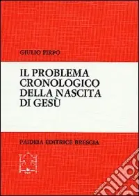 Il problema cronologico della nascita di Gesù Ultima Occasione
