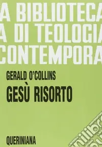 Sconto Gesù risorto. Un‘indagine biblica, storica e teologica sulla risurrezione di Cristo