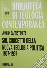 Sul concetto della nuova teologia politica (1967-1997) Solo Oggi
