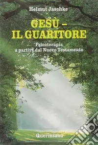 Prezzo Conveniente Gesù. Il guaritore. Psicoterapia a partire dal Nuovo Testamento