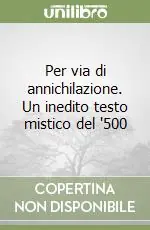 Non Perdere Per via di annichilazione. Un inedito testo mistico del ‘500