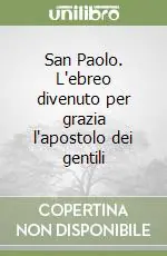 Professionale San Paolo. L‘ebreo divenuto per grazia l‘apostolo dei gentili