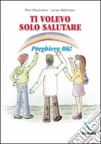 Ti volevo solo salutare. Preghiere ok! Affare