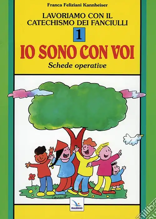 Novità Lavoriamo con il catechismo dei fanciulli «Io sono con voi». Schede operative. Vol. 1