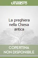 Offerta Lampo La preghiera nella Chiesa antica
