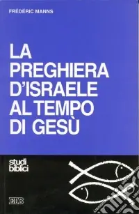 Di Tendenza La preghiera d‘Israele al tempo di Gesù