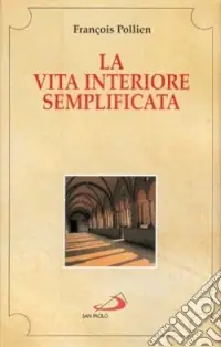 La vita interiore semplificata e ricondotta al suo fondamento Offerta Del Giorno