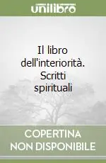 Non Perdere Il libro dell‘interiorità. Scritti spirituali