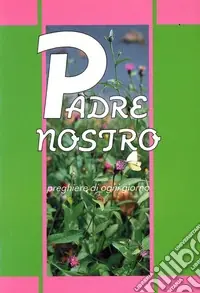Padre nostro. Preghiere di ogni giorno Pagamento Sicuro