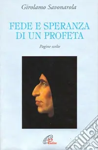 Fede e speranza di un profeta. Pagine scelte Ultimissimo Modello