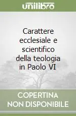 Carattere ecclesiale e scientifico della teologia in Paolo VI Reso Gratuito