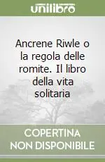 Ancrene Riwle o la regola delle romite. Il libro della vita solitaria Sconto