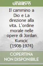 Il cammino a Dio e La direzione alla vita. L‘ordine morale nelle opere di Jordan Kunicic (1908-1974) Promo Stagionale