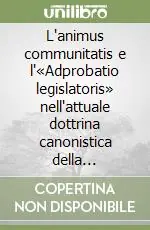 Di Tendenza L‘animus communitatis e l‘«Adprobatio legislatoris» nell‘attuale dottrina canonistica della consuetudine antinomica