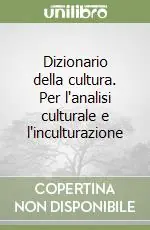 Dizionario della cultura. Per l‘analisi culturale e l‘inculturazione Novità
