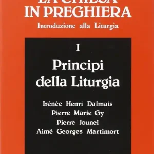 Reso Gratuito La Chiesa in preghiera. Introduzione alla liturgia. Vol. 1 Principi della liturgia