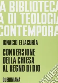 Conversione della Chiesa al regno di Dio. Per annunciarlo e realizzarlo nella storia Prezzo Basso