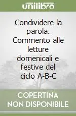Offerta Lampo Condividere la parola. Commento alle letture domenicali e festive del ciclo A-B-C