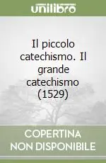 Offerta Del Giorno Il piccolo catechismo. Il grande catechismo (1529)