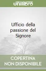 Spedito Oggi Ufficio della passione del Signore