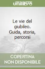 Affare Le vie del giubileo. Guida, storia, percorsi