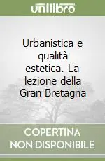 Urbanistica e qualità estetica. La lezione della Gran Bretagna Scelto Dai Clienti