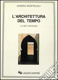 L‘architettura del tempo. La città multimediale Reso Gratuito