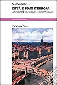 Città e piani d‘Europa. La formazione dell‘urbanistica contemporanea Compra Oggi Stesso