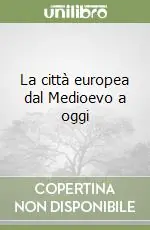 Occasione Imperdibile La città europea dal Medioevo a oggi