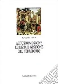Autopromozione edilizia. Gestione del territorio. L‘autocostruzione in Italia e in Europa Offerta Speciale