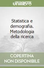 Statistica e demografia. Metodologia della ricerca Esclusivo