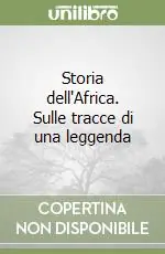 Scelto Dai Clienti Storia dell‘Africa. Sulle tracce di una leggenda
