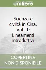 Ultimissimo Modello Scienza e civiltà in Cina. Vol. 1 Lineamenti introduttivi