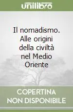 Direttamente Dal Produttore Il nomadismo. Alle origini della civiltà nel Medio Oriente