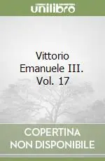 Compra Adesso Vittorio Emanuele III. Vol. 17