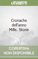 Cronache dell‘anno Mille. Storie Solo Oggi
