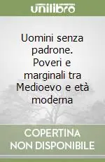 Promo Stagionale Uomini senza padrone. Poveri e marginali tra Medioevo e età moderna