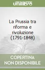 La Prussia tra riforma e rivoluzione (1791-1848) Direttamente Dal Produttore
