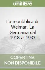 Prezzo Scontato La repubblica di Weimar. La Germania dal 1918 al 1933