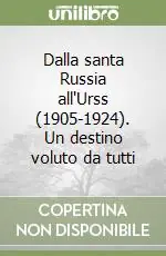 Dalla santa Russia all‘Urss (1905-1924). Un destino voluto da tutti Di Tendenza