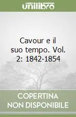 Cavour e il suo tempo. Vol. 2 1842-1854 Prezzo Conveniente