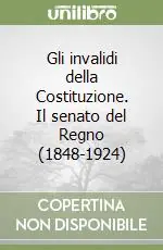 Gli invalidi della Costituzione. Il senato del Regno (1848-1924) Ordina Subito