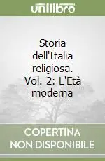 Storia dell‘Italia religiosa. Vol. 2 L‘Età moderna Prezzo Di Fabbrica