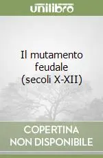 Il mutamento feudale (secoli X-XII) Prezzo Conveniente